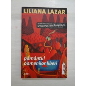 PAMANUL OAMENILOR LIBERI  -  LILIANA LAZAR 